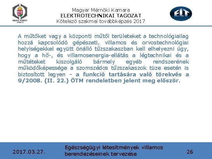 Magyar Mérnöki Kamara ELEKTROTECHNIKAI TAGOZAT Kötelező szakmai továbbképzés 2017 A műtőket vagy a központi