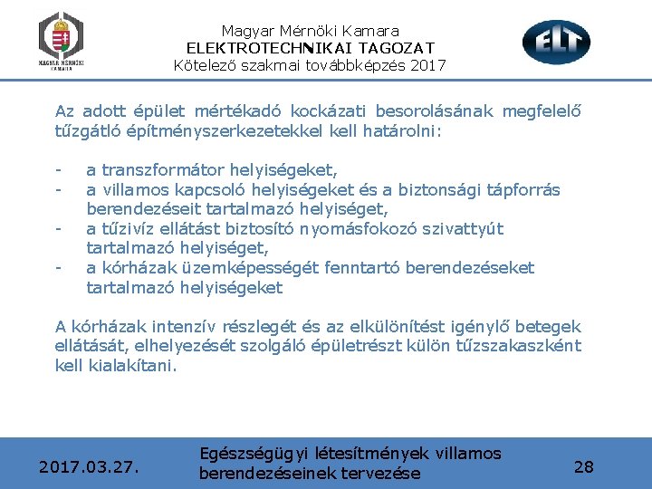 Magyar Mérnöki Kamara ELEKTROTECHNIKAI TAGOZAT Kötelező szakmai továbbképzés 2017 Az adott épület mértékadó kockázati