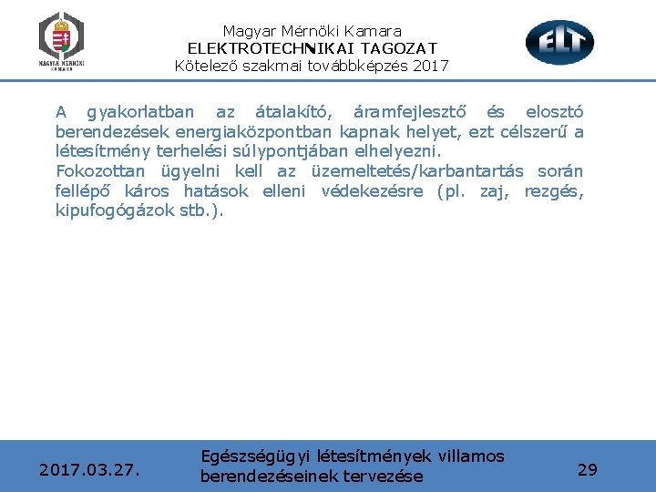 Magyar Mérnöki Kamara ELEKTROTECHNIKAI TAGOZAT Kötelező szakmai továbbképzés 2017 A gyakorlatban az átalakító, áramfejlesztő