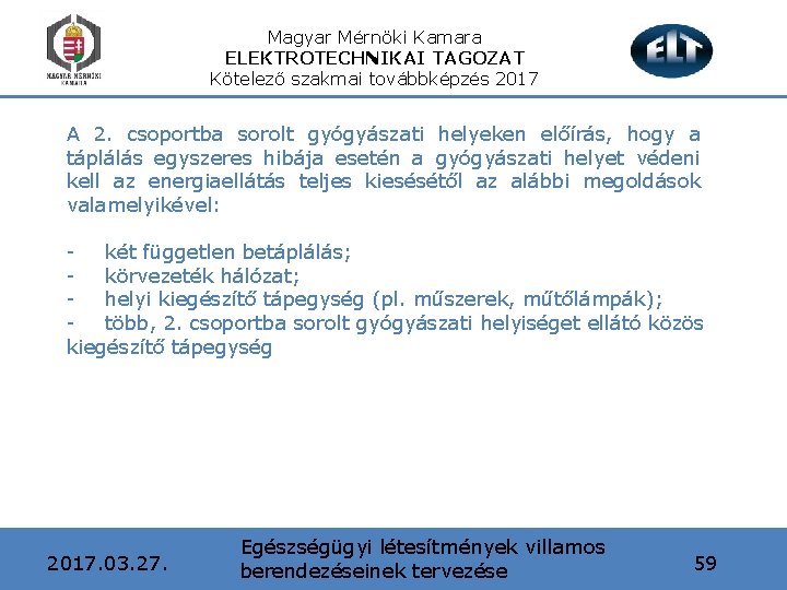 Magyar Mérnöki Kamara ELEKTROTECHNIKAI TAGOZAT Kötelező szakmai továbbképzés 2017 A 2. csoportba sorolt gyógyászati