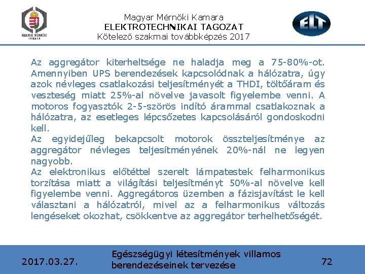 Magyar Mérnöki Kamara ELEKTROTECHNIKAI TAGOZAT Kötelező szakmai továbbképzés 2017 Az aggregátor kiterheltsége ne haladja