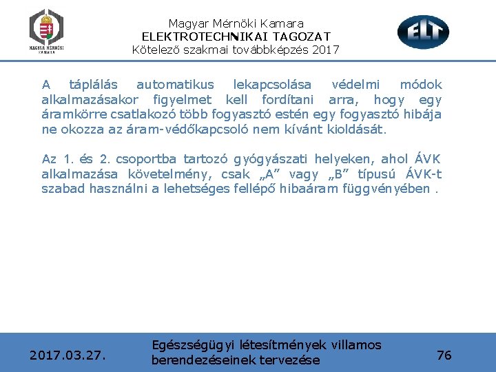 Magyar Mérnöki Kamara ELEKTROTECHNIKAI TAGOZAT Kötelező szakmai továbbképzés 2017 A táplálás automatikus lekapcsolása védelmi