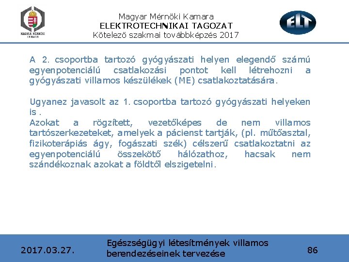 Magyar Mérnöki Kamara ELEKTROTECHNIKAI TAGOZAT Kötelező szakmai továbbképzés 2017 A 2. csoportba tartozó gyógyászati