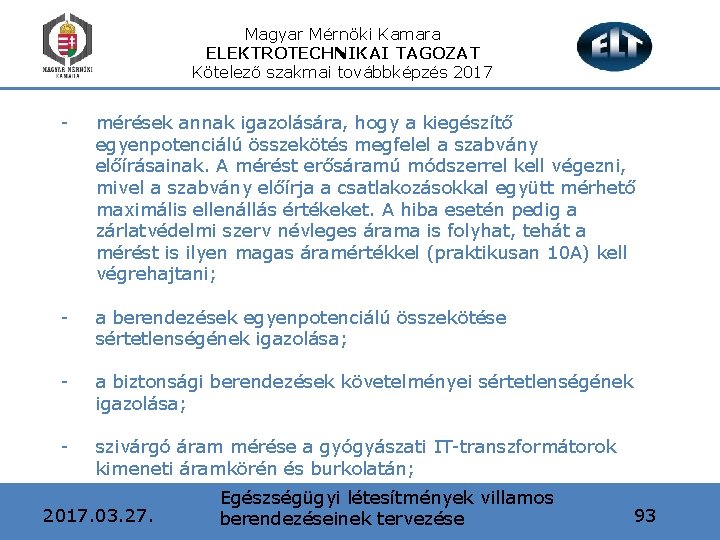 Magyar Mérnöki Kamara ELEKTROTECHNIKAI TAGOZAT Kötelező szakmai továbbképzés 2017 - mérések annak igazolására, hogy