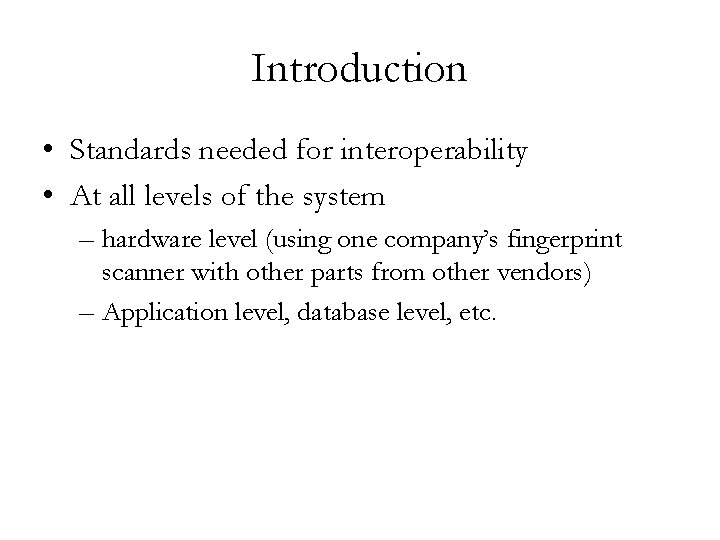 Introduction • Standards needed for interoperability • At all levels of the system –