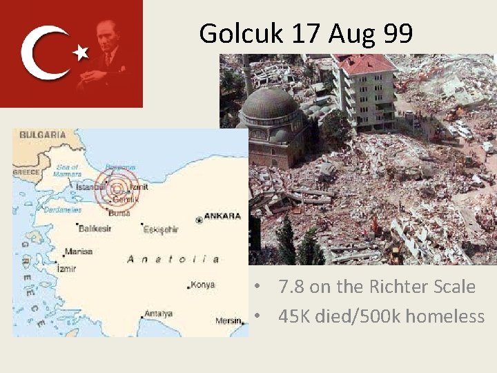 Golcuk 17 Aug 99 • 7. 8 on the Richter Scale • 45 K