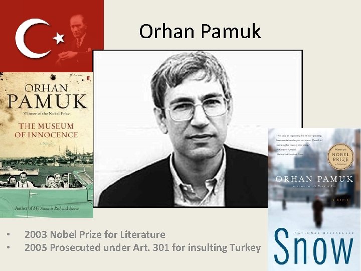 Orhan Pamuk • • 2003 Nobel Prize for Literature 2005 Prosecuted under Art. 301