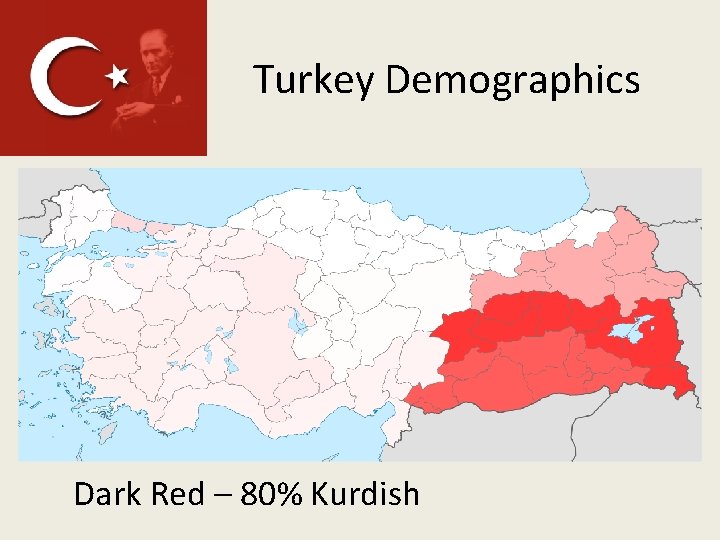 Turkey Demographics Dark Red – 80% Kurdish 