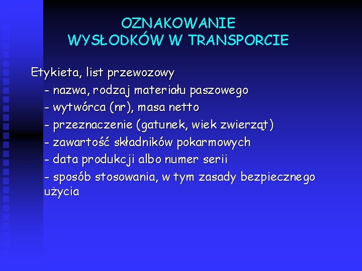 OZNAKOWANIE WYSŁODKÓW W TRANSPORCIE Etykieta, list przewozowy - nazwa, rodzaj materiału paszowego - wytwórca