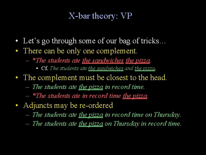 X-bar theory: VP • Let’s go through some of our bag of tricks… •