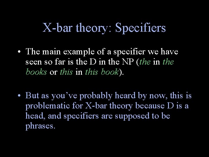 X-bar theory: Specifiers • The main example of a specifier we have seen so