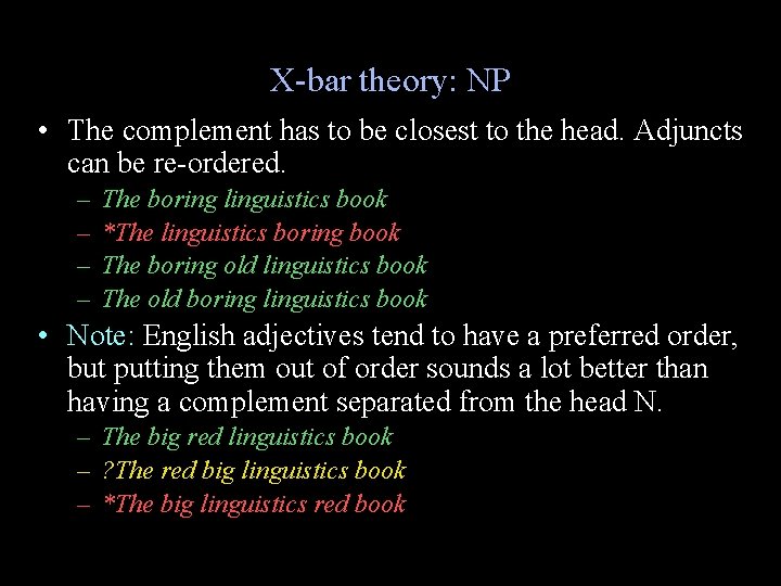 X-bar theory: NP • The complement has to be closest to the head. Adjuncts