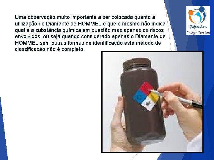 Uma observação muito importante a ser colocada quanto à utilização do Diamante de HOMMEL
