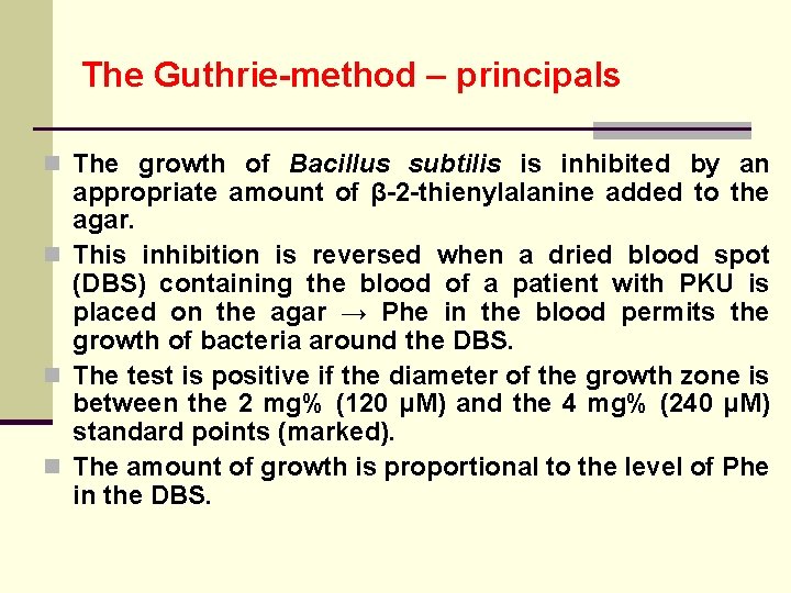 The Guthrie-method – principals n The growth of Bacillus subtilis is inhibited by an