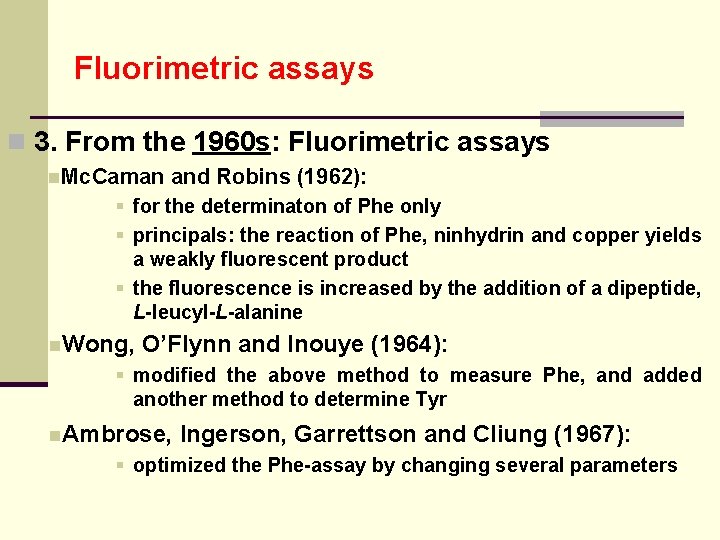 Fluorimetric assays n 3. From the 1960 s: Fluorimetric assays n. Mc. Caman and