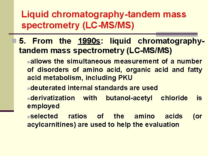 Liquid chromatography-tandem mass spectrometry (LC-MS/MS) n 5. From the 1990 s: liquid chromatography- tandem