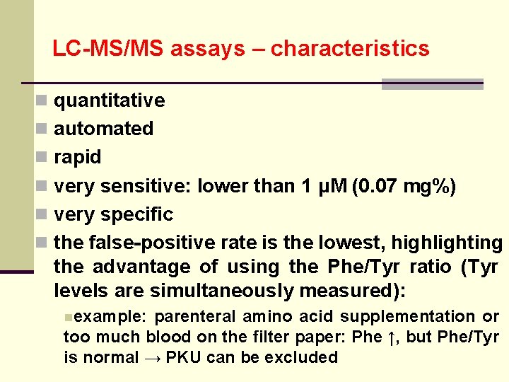 LC-MS/MS assays – characteristics n quantitative n automated n rapid n very sensitive: lower