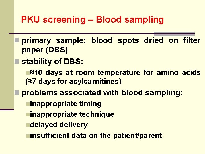 PKU screening – Blood sampling n primary sample: blood spots dried on filter paper