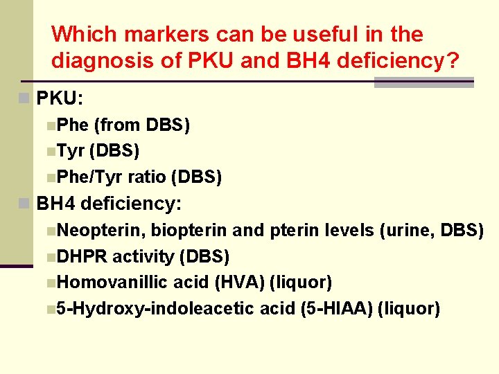 Which markers can be useful in the diagnosis of PKU and BH 4 deficiency?