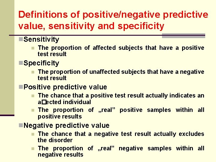 Definitions of positive/negative predictive value, sensitivity and specificity n. Sensitivity n The proportion of