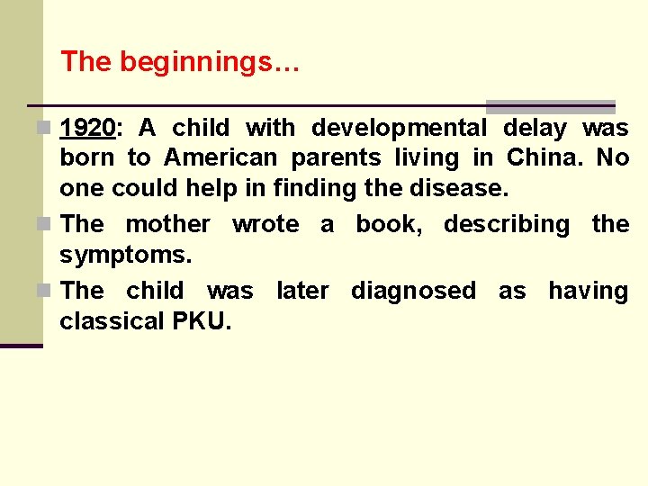 The beginnings… n 1920: A child with developmental delay was born to American parents