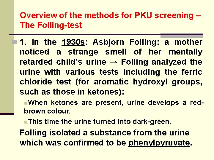 Overview of the methods for PKU screening – The Folling-test n 1. In the