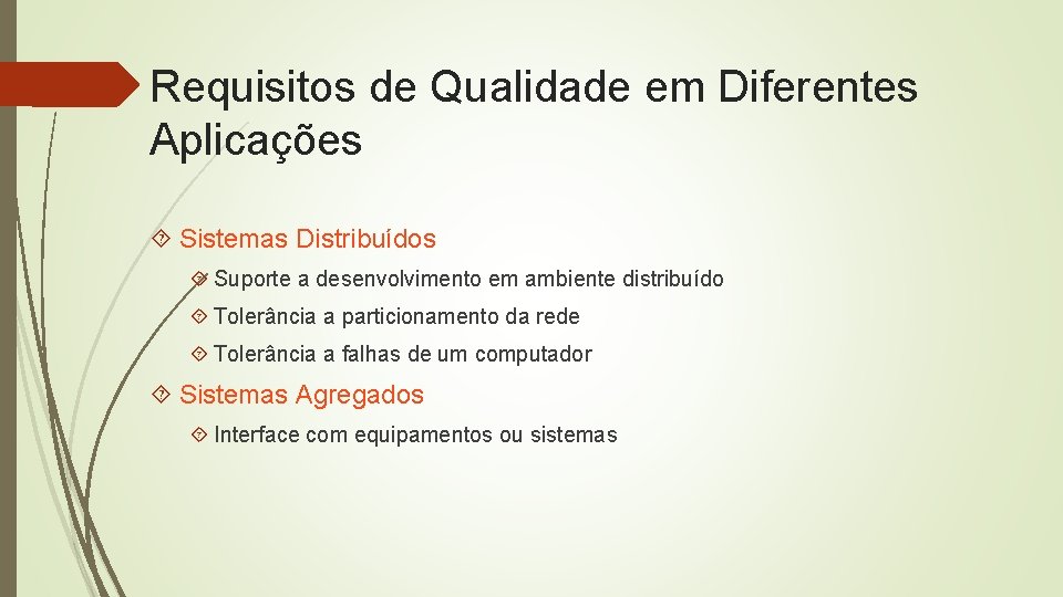 Requisitos de Qualidade em Diferentes Aplicações Sistemas Distribuídos Suporte a desenvolvimento em ambiente distribuído