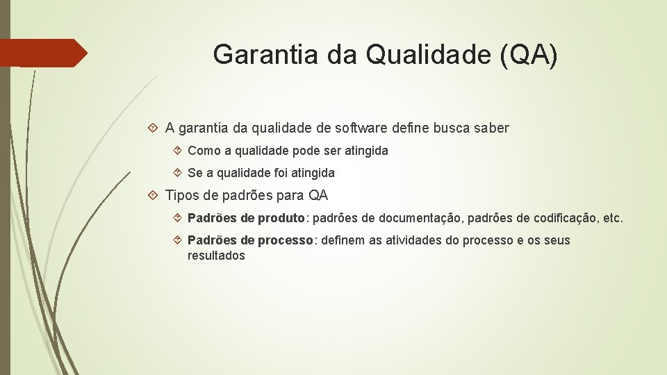 Garantia da Qualidade (QA) A garantia da qualidade de software define busca saber Como