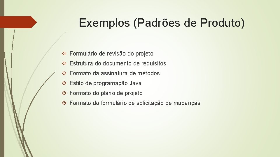 Exemplos (Padrões de Produto) Formulário de revisão do projeto Estrutura do documento de requisitos