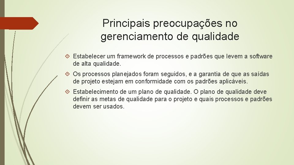 Principais preocupações no gerenciamento de qualidade Estabelecer um framework de processos e padrões que