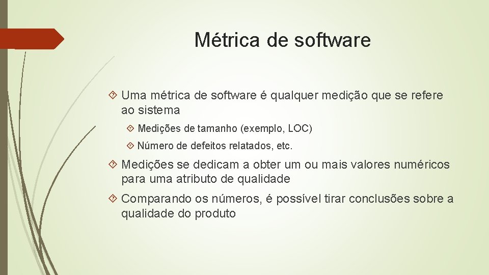 Métrica de software Uma métrica de software é qualquer medição que se refere ao