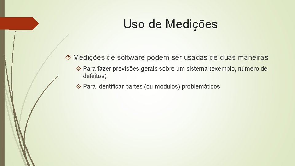 Uso de Medições de software podem ser usadas de duas maneiras Para fazer previsões