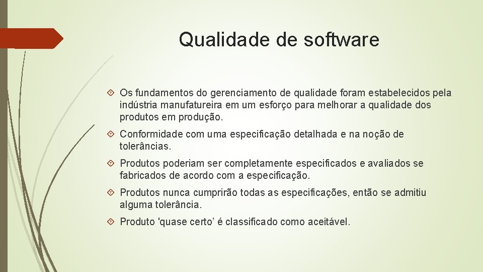 Qualidade de software Os fundamentos do gerenciamento de qualidade foram estabelecidos pela indústria manufatureira