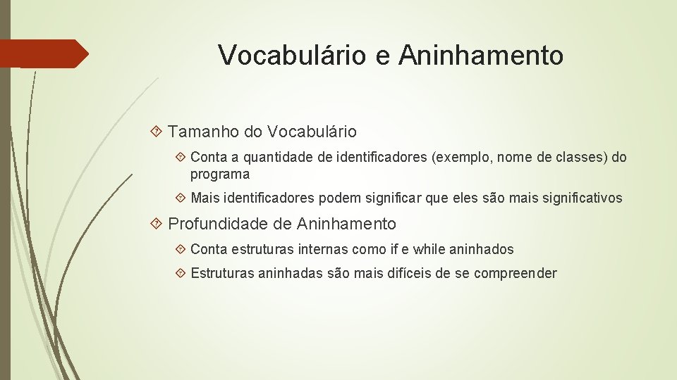 Vocabulário e Aninhamento Tamanho do Vocabulário Conta a quantidade de identificadores (exemplo, nome de