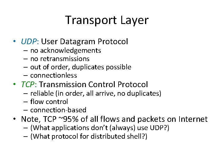 Transport Layer • UDP: User Datagram Protocol – no acknowledgements – no retransmissions –
