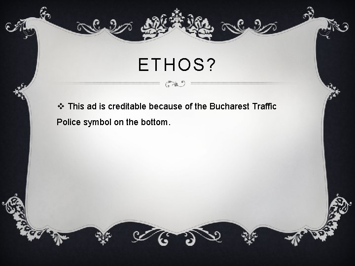 ETHOS? v This ad is creditable because of the Bucharest Traffic Police symbol on