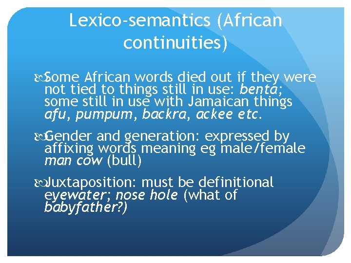 Lexico-semantics (African continuities) Some African words died out if they were not tied to