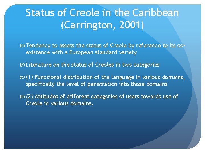 Status of Creole in the Caribbean (Carrington, 2001) Tendency to assess the status of