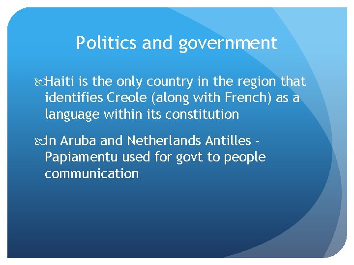 Politics and government Haiti is the only country in the region that identifies Creole