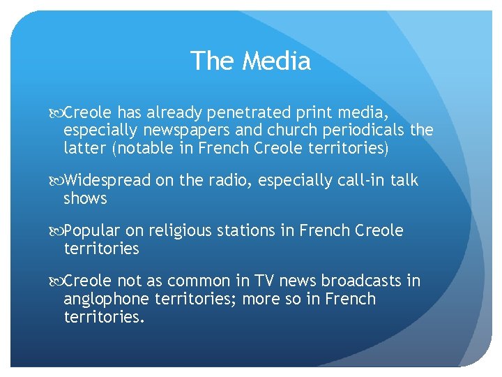 The Media Creole has already penetrated print media, especially newspapers and church periodicals the