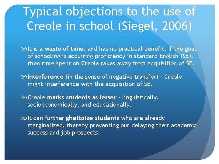 Typical objections to the use of Creole in school (Siegel, 2006) It is a