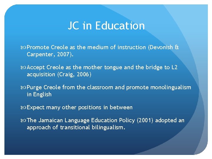 JC in Education Promote Creole as the medium of instruction (Devonish & Carpenter, 2007).