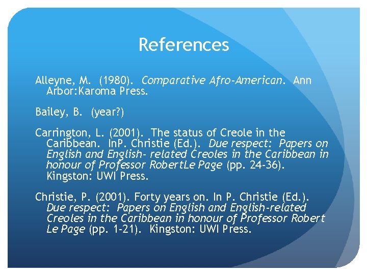 References Alleyne, M. (1980). Comparative Afro-American. Ann Arbor: Karoma Press. Bailey, B. (year? )
