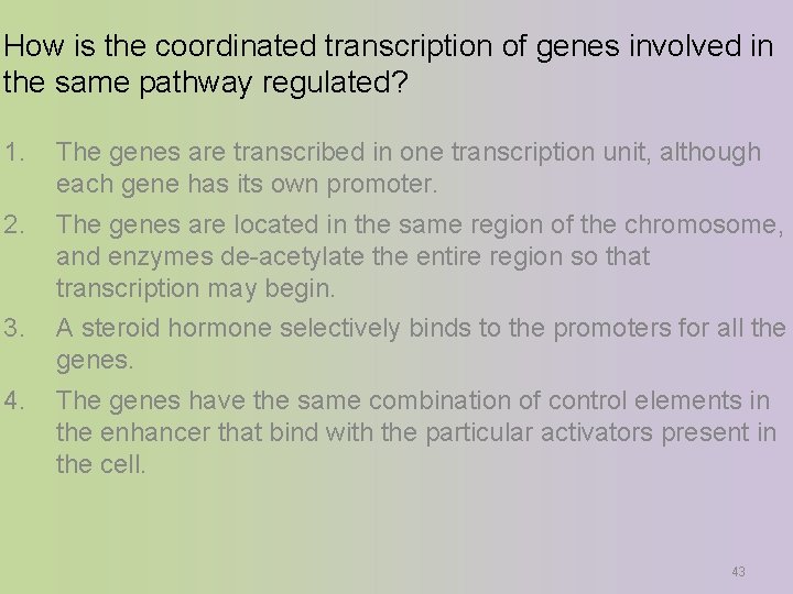 How is the coordinated transcription of genes involved in the same pathway regulated? 1.