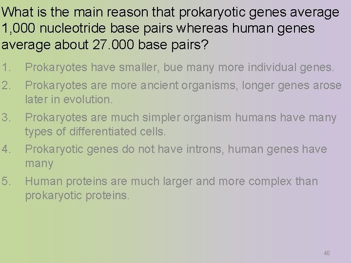 What is the main reason that prokaryotic genes average 1, 000 nucleotride base pairs