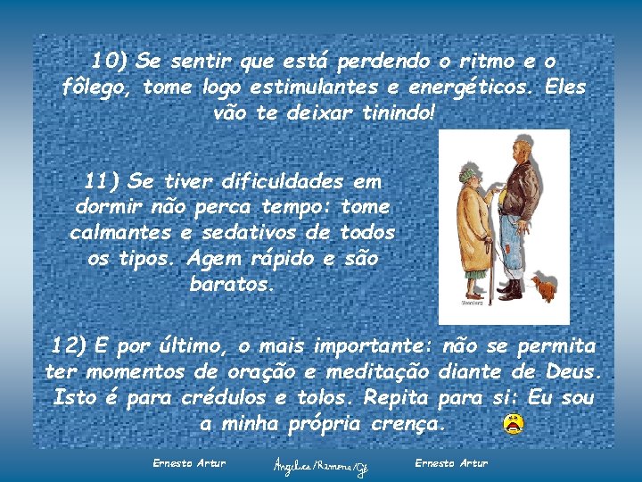 10) Se sentir que está perdendo o ritmo e o fôlego, tome logo estimulantes