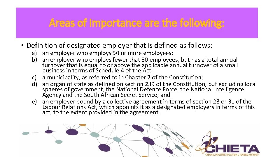 Areas of importance are the following: • Definition of designated employer that is defined