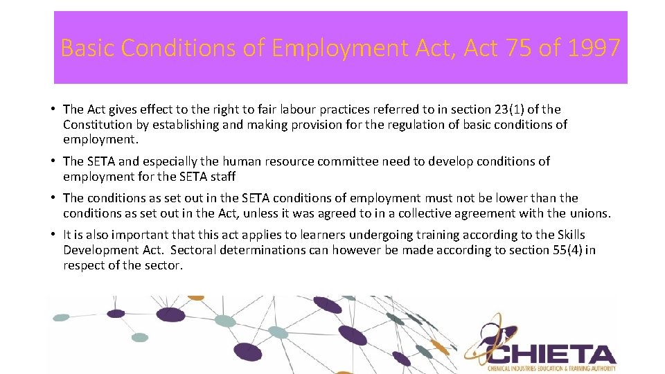 Basic Conditions of Employment Act, Act 75 of 1997 • The Act gives effect