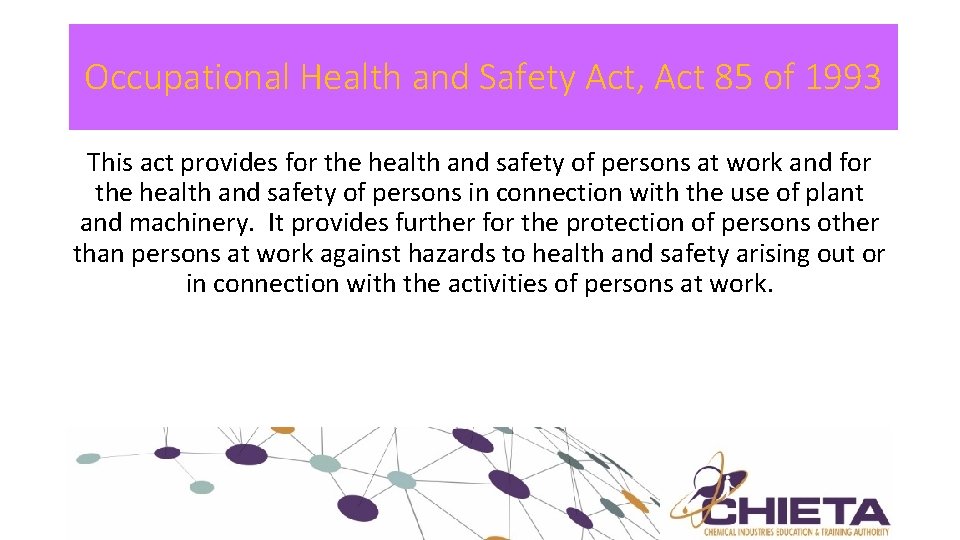 Occupational Health and Safety Act, Act 85 of 1993 This act provides for the