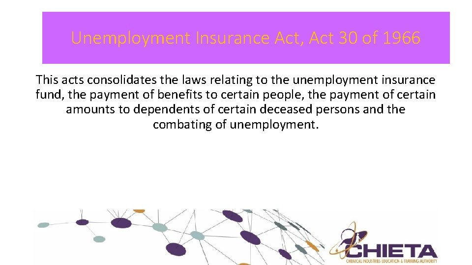 Unemployment Insurance Act, Act 30 of 1966 This acts consolidates the laws relating to